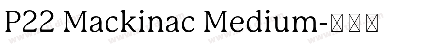 P22 Mackinac Medium字体转换